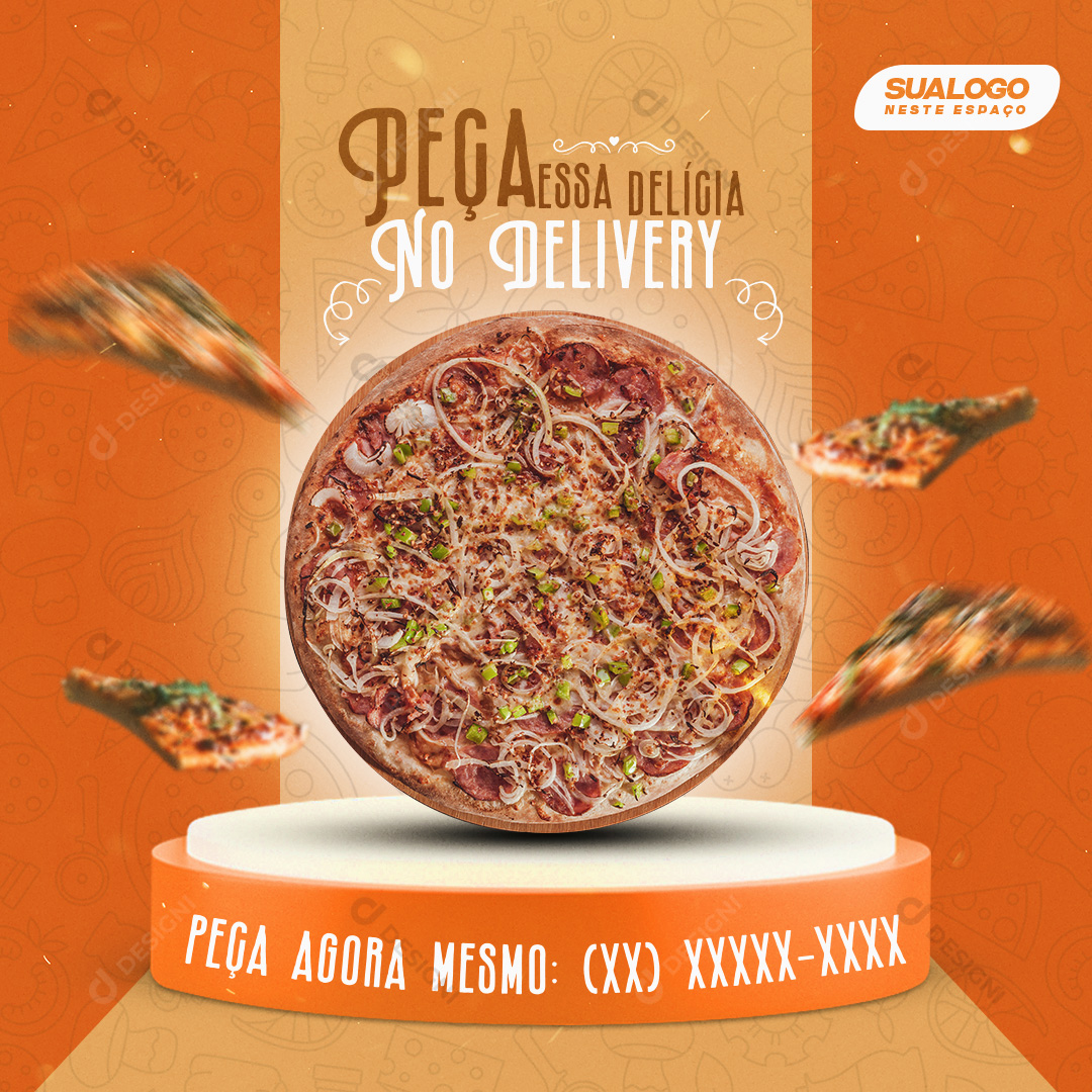 Pega Essa Delicia no Dellivery Pizza Social Media PSD Editável