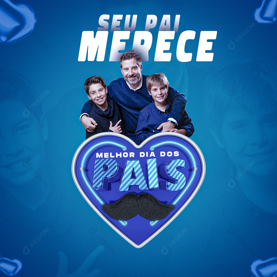 Seu Pai Merece Melhor Dia dos Pais Social Media PSD Editável