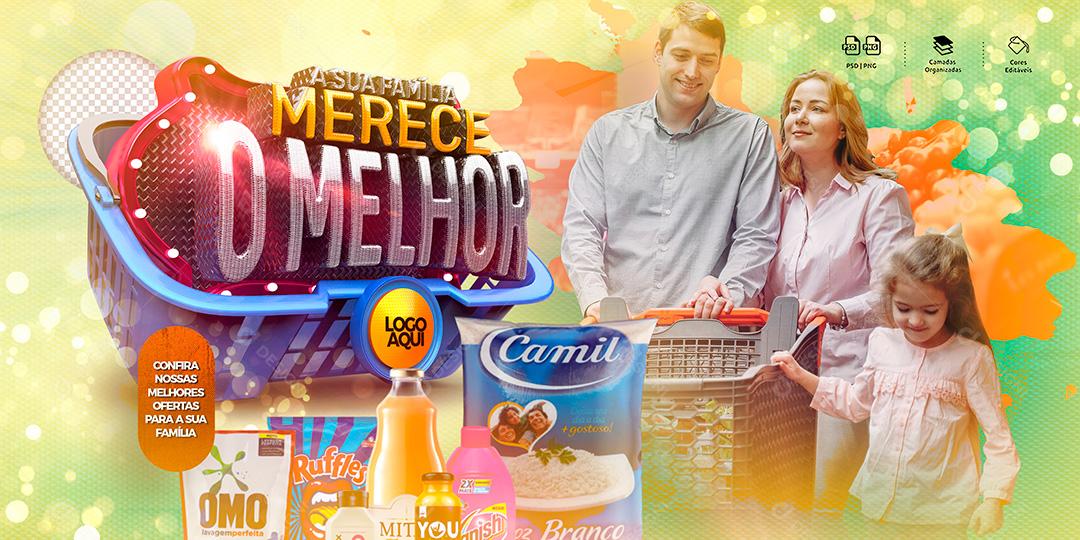 Post Banner Supermercado Sua Família Merece o Melhor Social Media PSD Editável