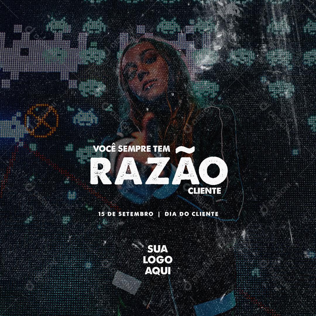 Post Feed Data Comemorativa Você Sempre Tem Razão Cliente Social Media PSD Editável