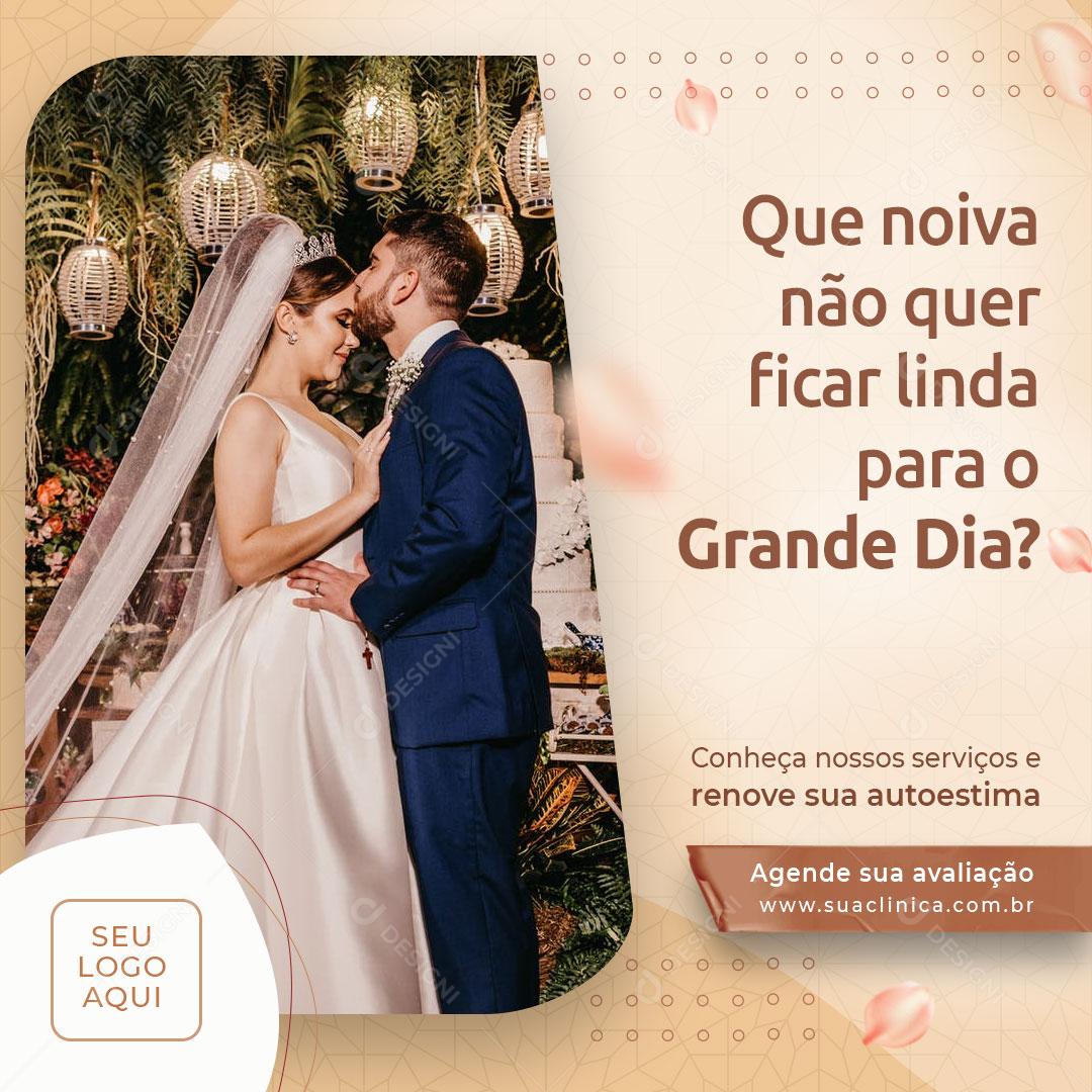 Que Noiva Não Quer Ficar Linda ara O Grande Dia Social Media PSD Editável