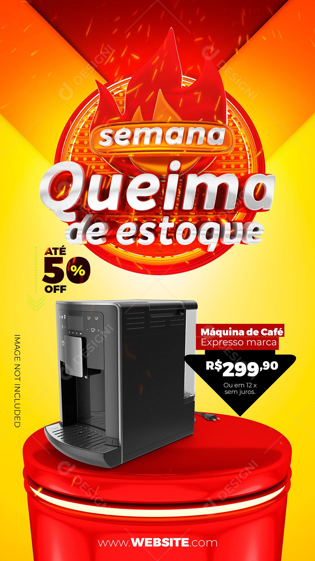 Post Story Loja Semana Queima de Estoque Eletrodomésticos Máquina de Café Social Media PSD Editável