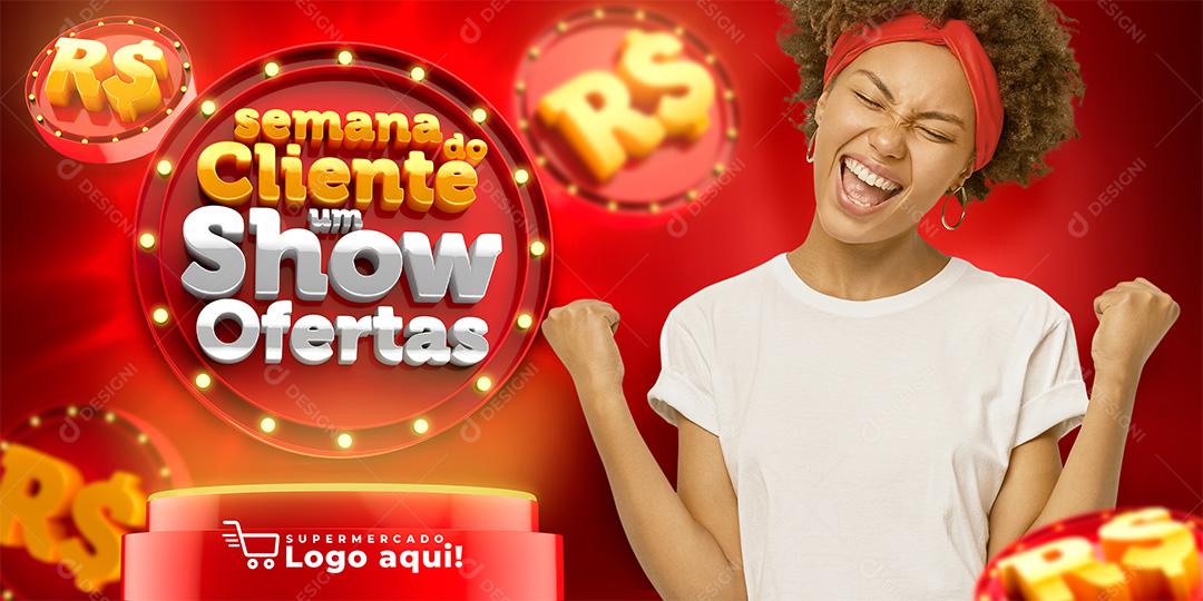 Banner Show de Ofertas Semana do Cliente Social Media PSD Editável