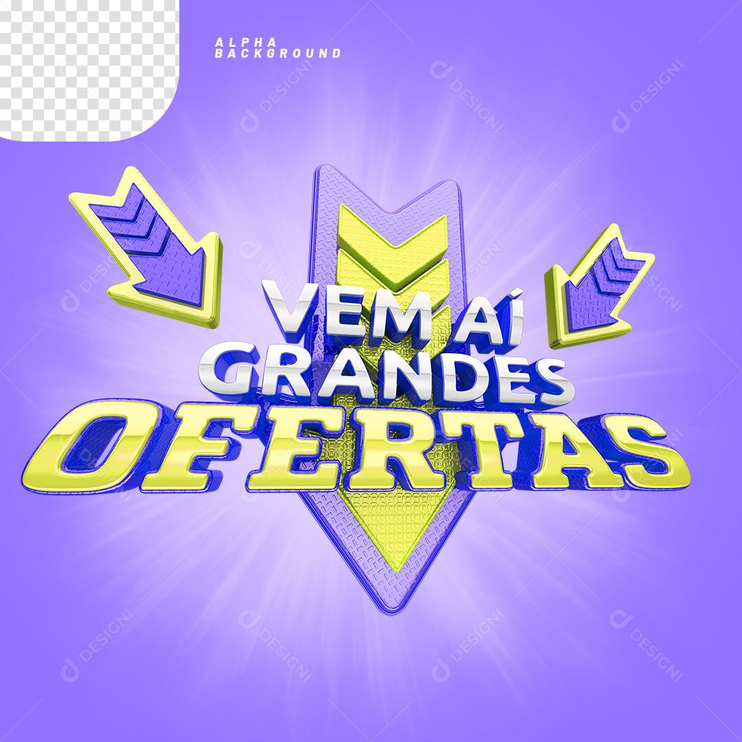 Vem Aí Grandes Ofertas Selo 3D Para Composição PNG Transparente