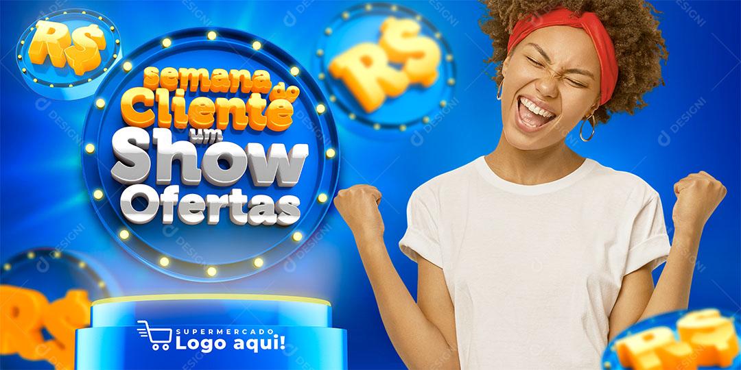 Post Banner Semana do Cliente Um Show de Ofertas Semana do Cliente Social Media PSD Editável