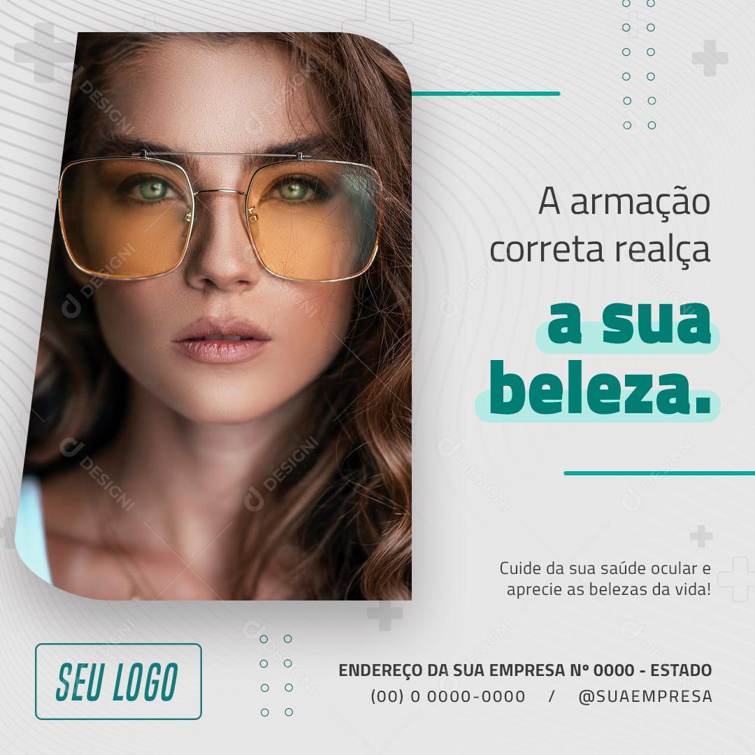 Post Feed Ótica A Armação Correta Realça a Sua Beleza Social Media PSD Editável