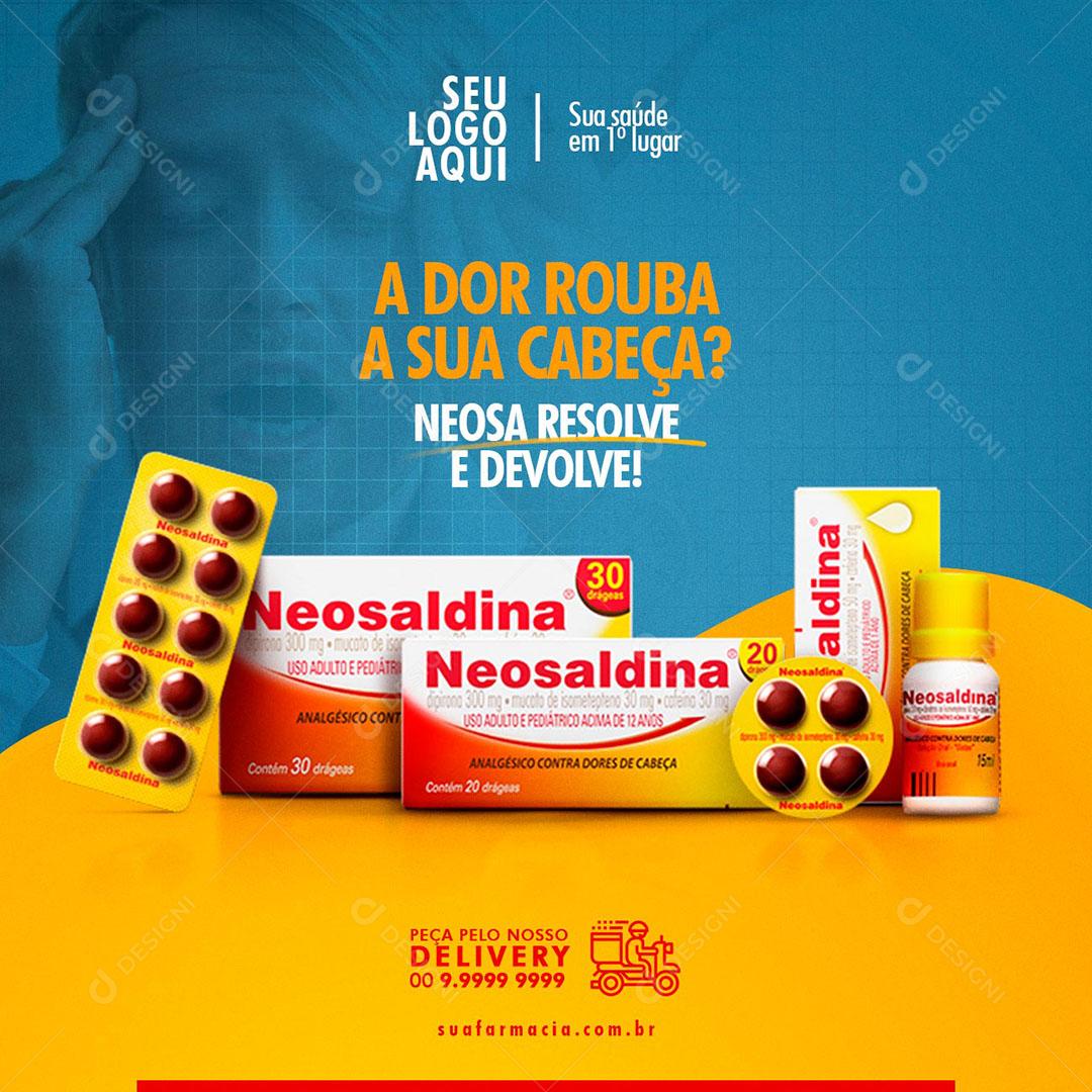 Post Feed Farmácia A Dor Rouba a Sua Cabeça Produto Neosaldina Social Media PSD Editável