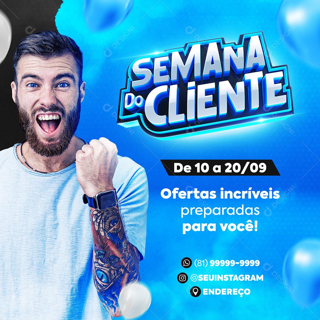Post Feed Semana do Cliente Ofertas Incríveis Social Media PSD Editável
