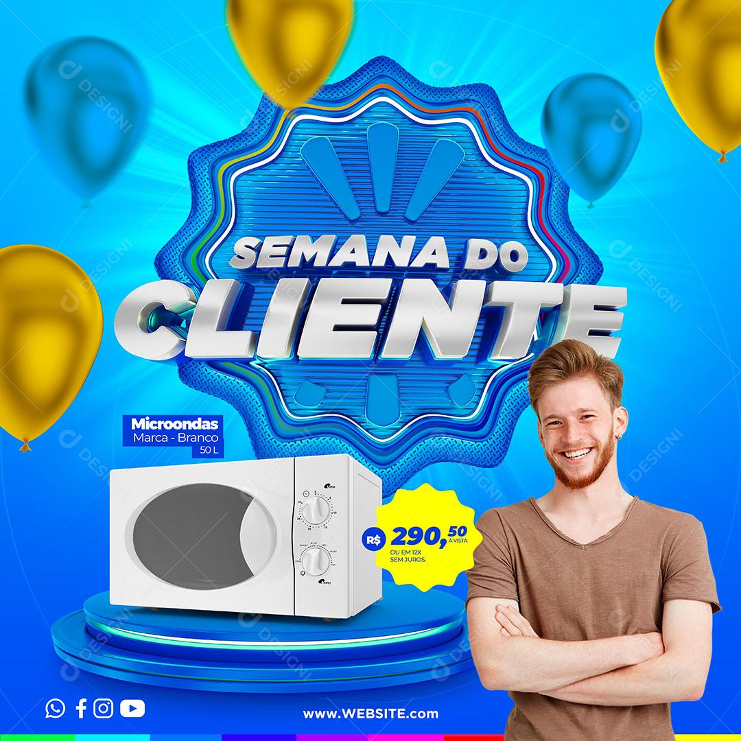 Post Feed Semana do Cliente Produto Eletrodomésticos Social Media PSD Editável