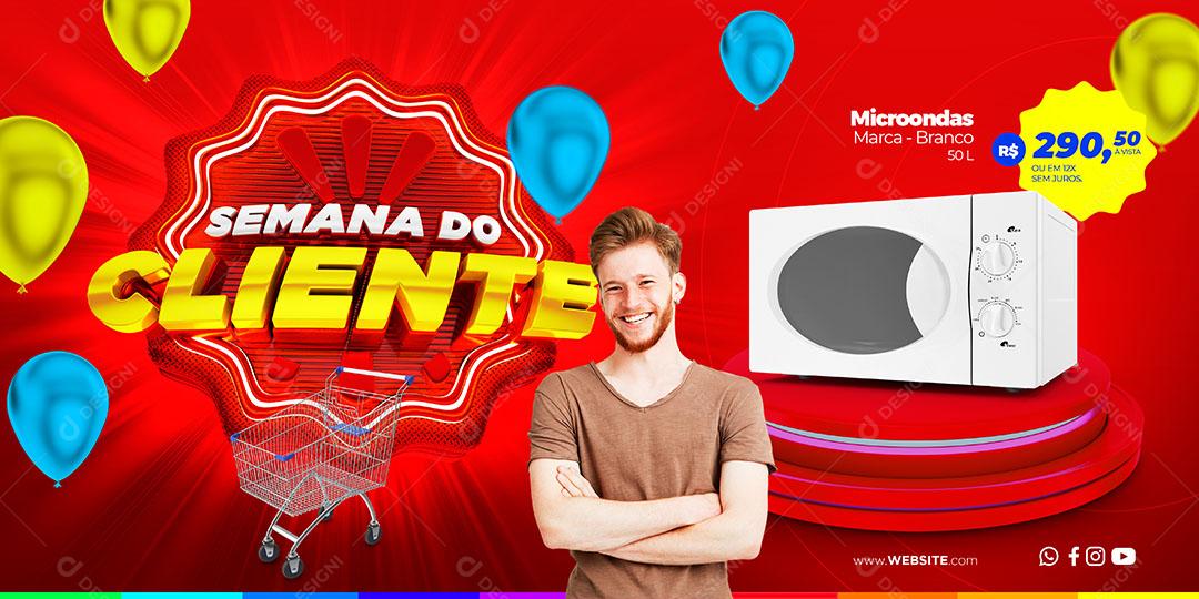 Post Banner Semana do Cliente Produto Eletrodomésticos Social Media PSD Editável