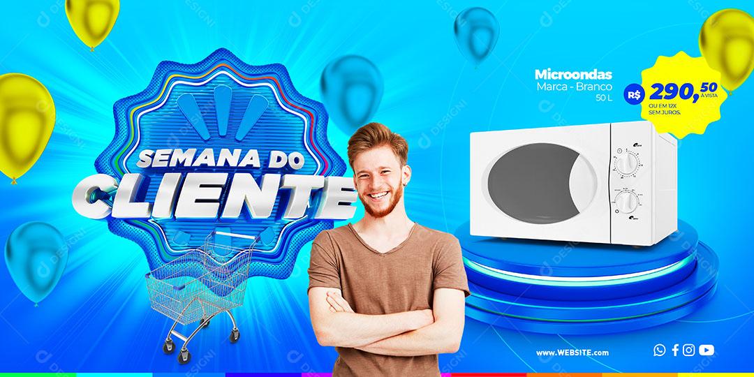 Post Banner Semana do Cliente Produto Eletrodomésticos Social Media PSD Editável