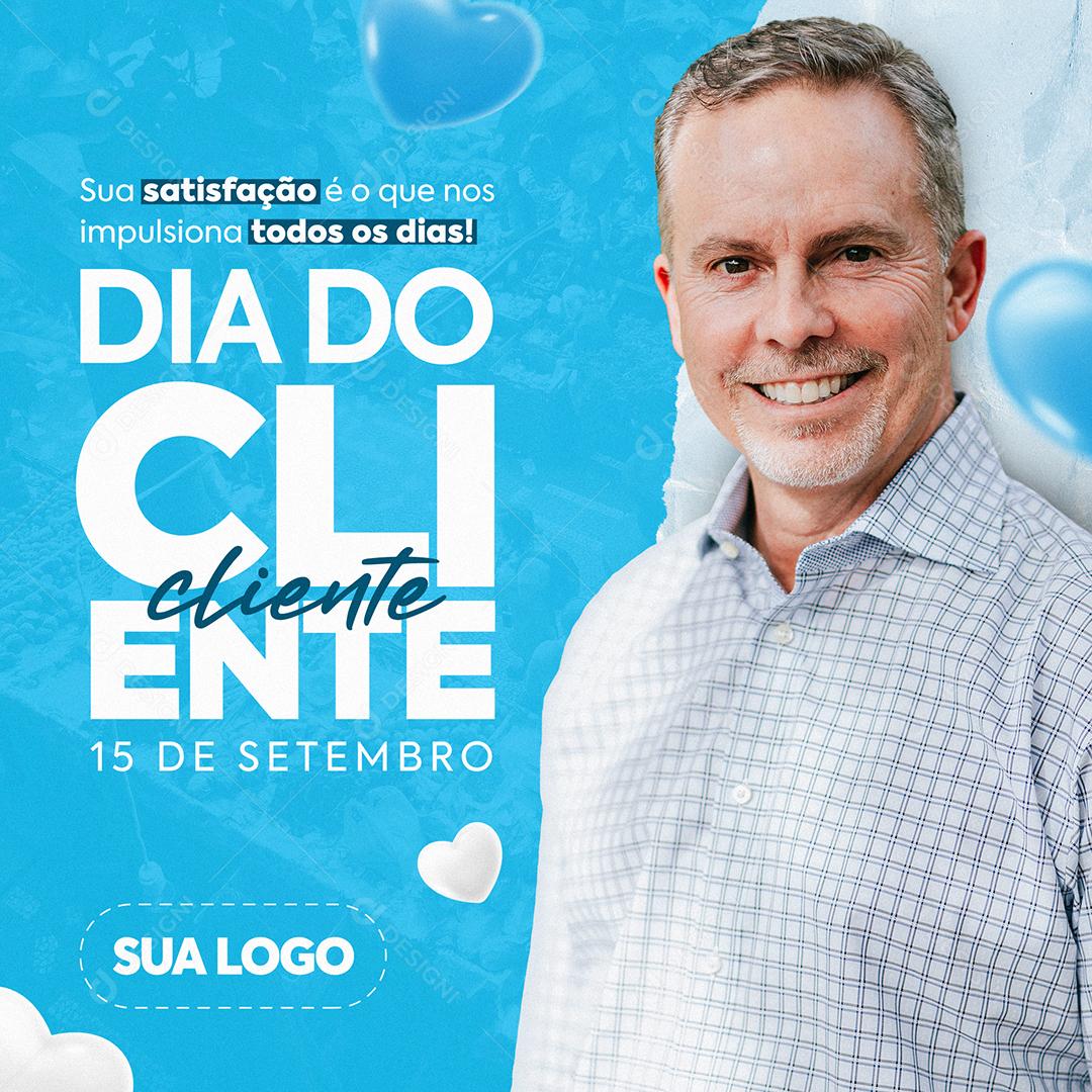 Post Feed Dia do Cliente Sua Satisfação é o Que Nos Impulsiona Social Media PSD Editável