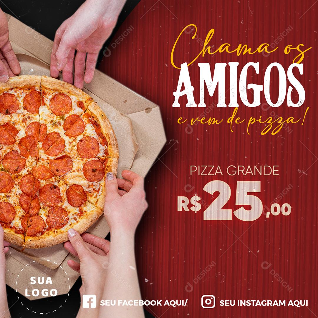 Post Feed Pizzaria Chama os Amigos e Vem de Pizza Social Media PSD Editável