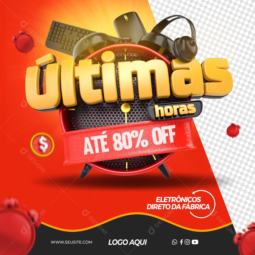Últimas Horas Bota Fora Eletrônicos Direto da Fabrica Social Media PSD Editável