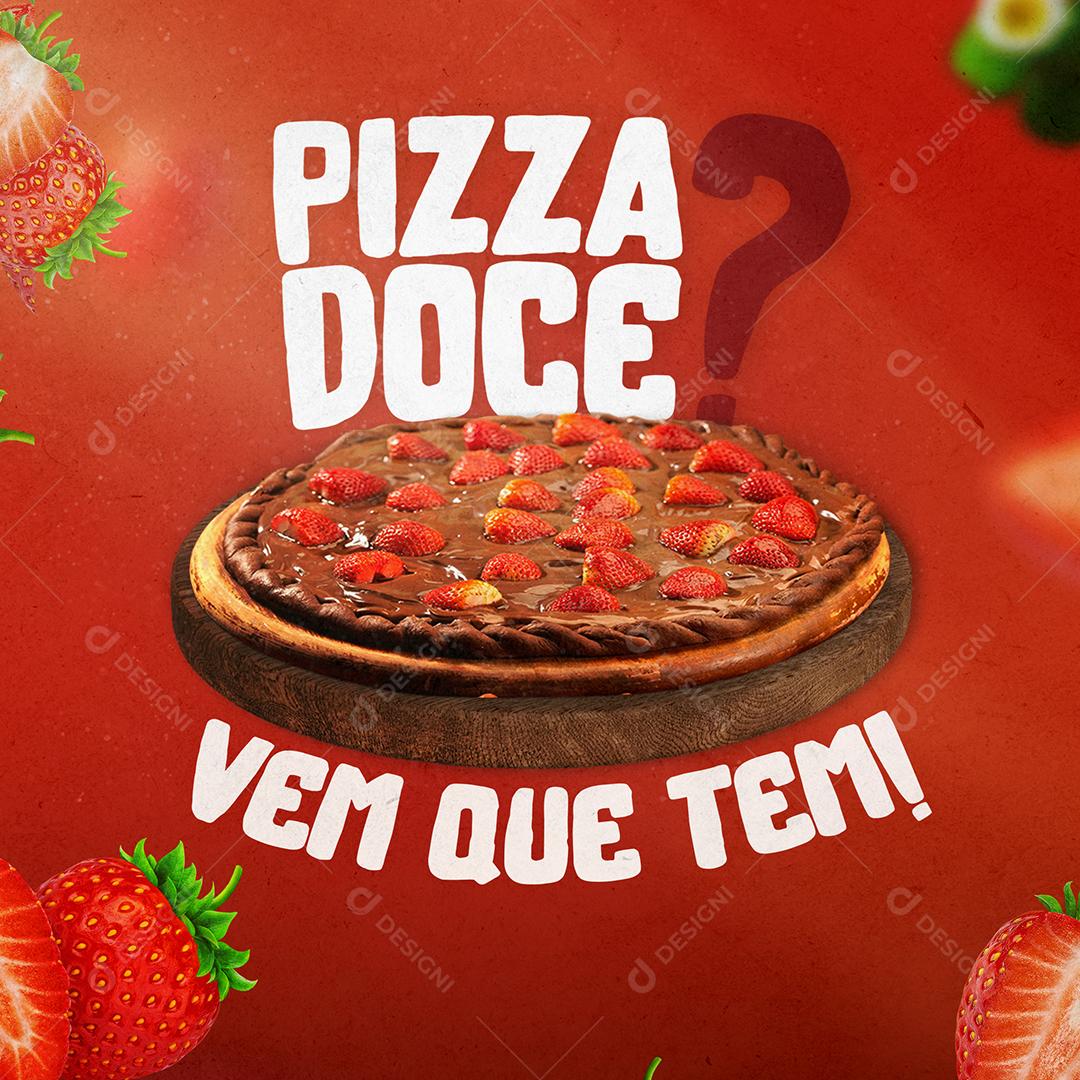 Pizza Doce Vem Que Tem Social Media PSD Editável
