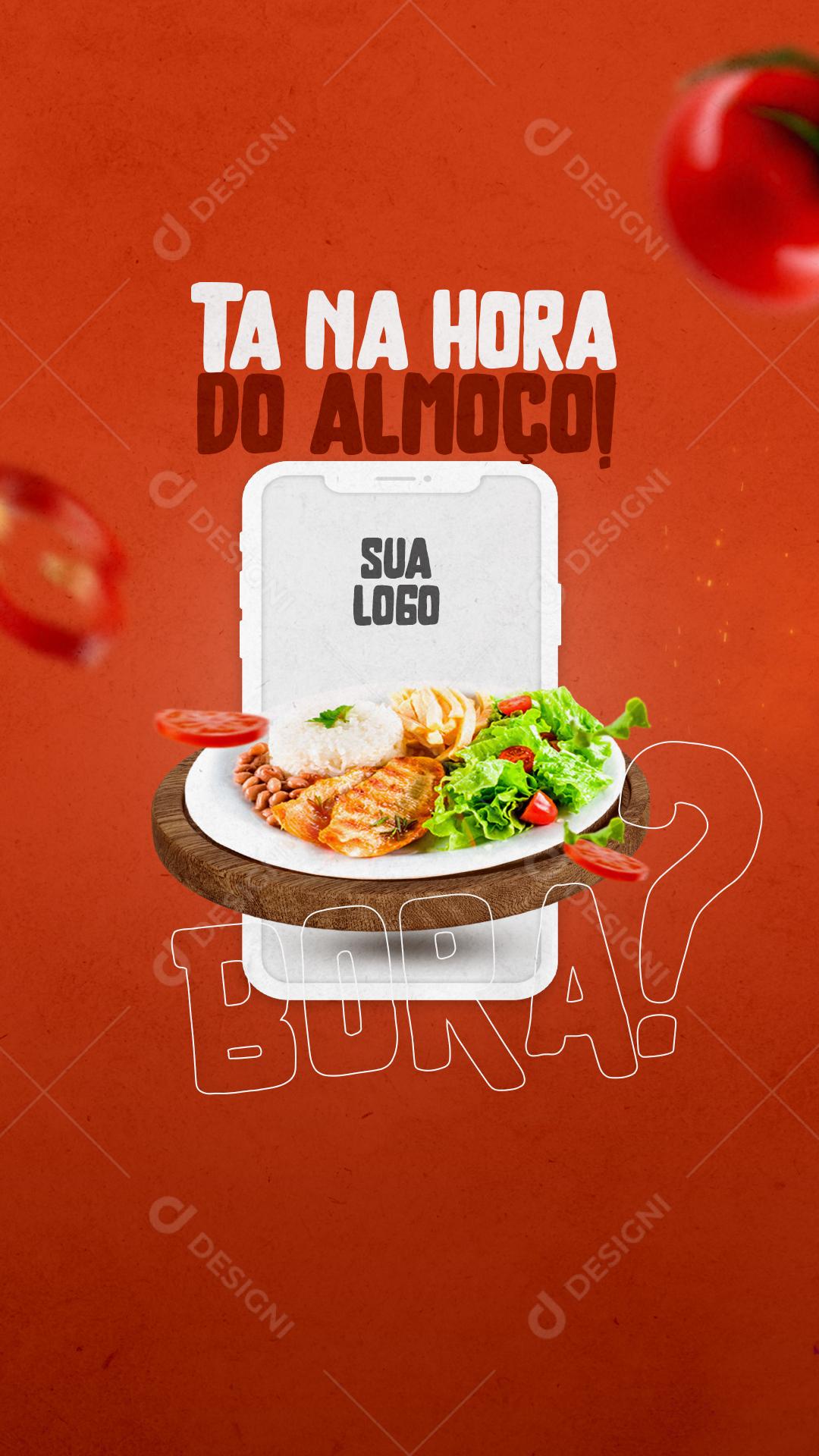 Story Ta Na Hora Do Almoço Bora Social Media PSD Editável