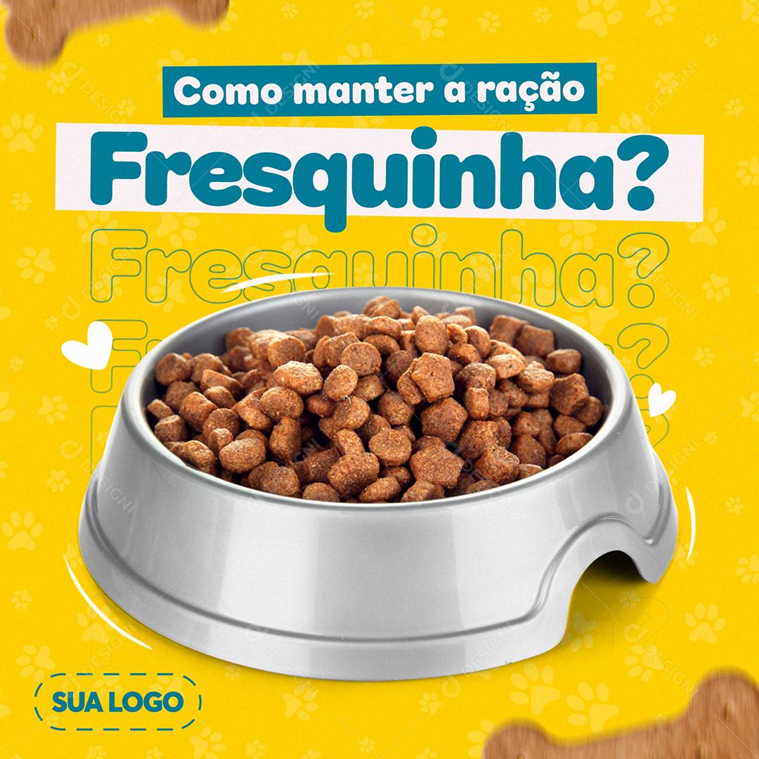 Post Feed Petshop Como Manter a Ração Fresquinha Social Media PSD Editável