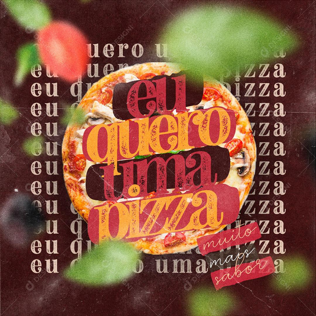 Post Feed Pizzaria Eu Quero Uma Pizza Social Media PSD Editável