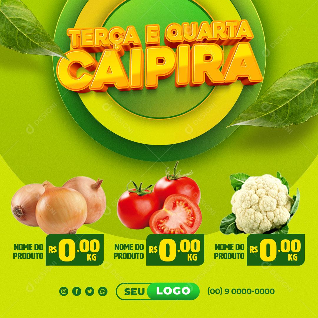 Post Feed Hortifruti Terça e Quarta Caipira Produto Feira Social Media PSD Editável