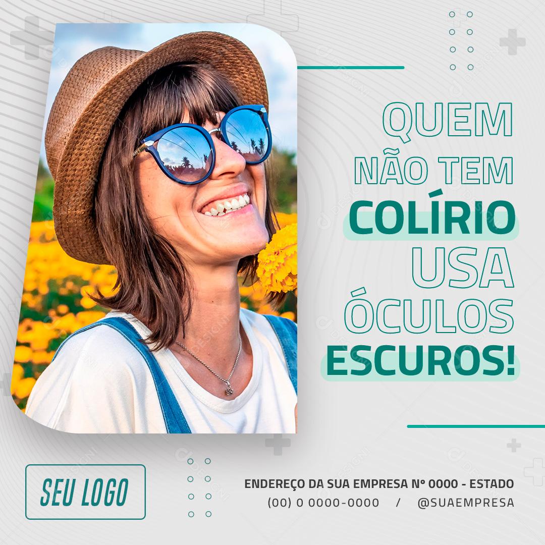 Quem Não Tem Colírio Usa Óculos Escuros Social Media PSD Editável