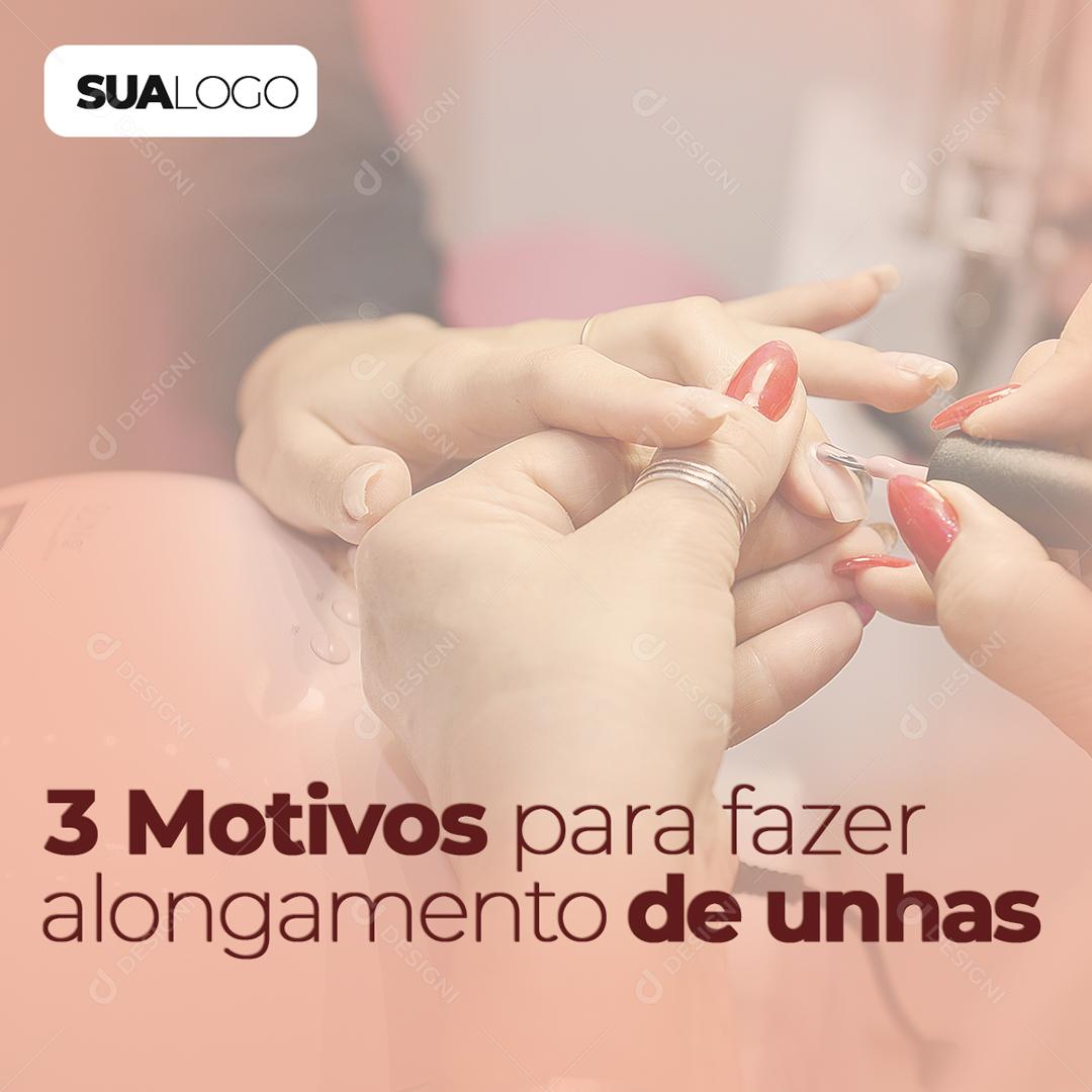 3 Motivos Para Fazer Alongamento De Unhas