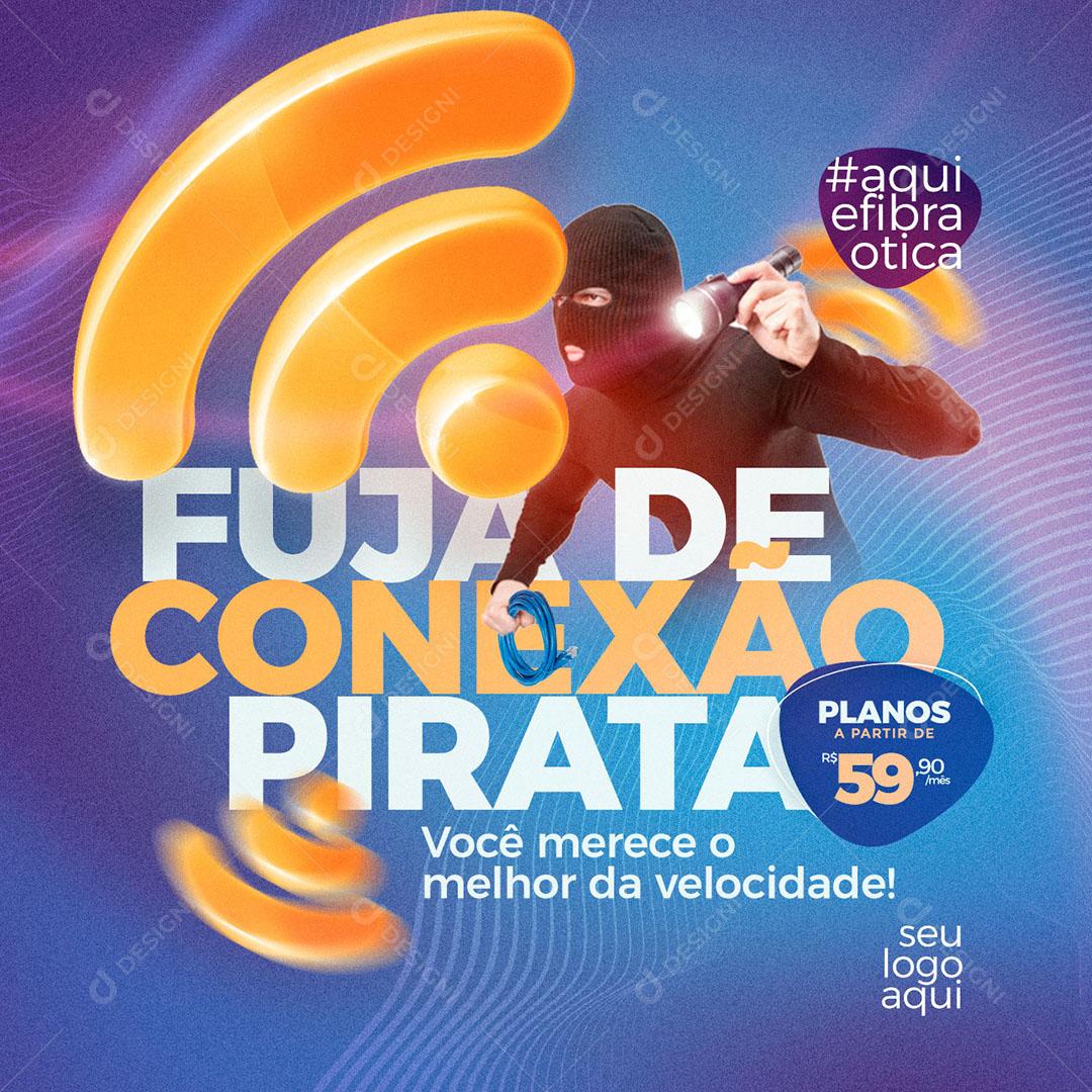 Post Feed Provedor de Internet Fuja de Conexão Pirata Social Media PSD Editável