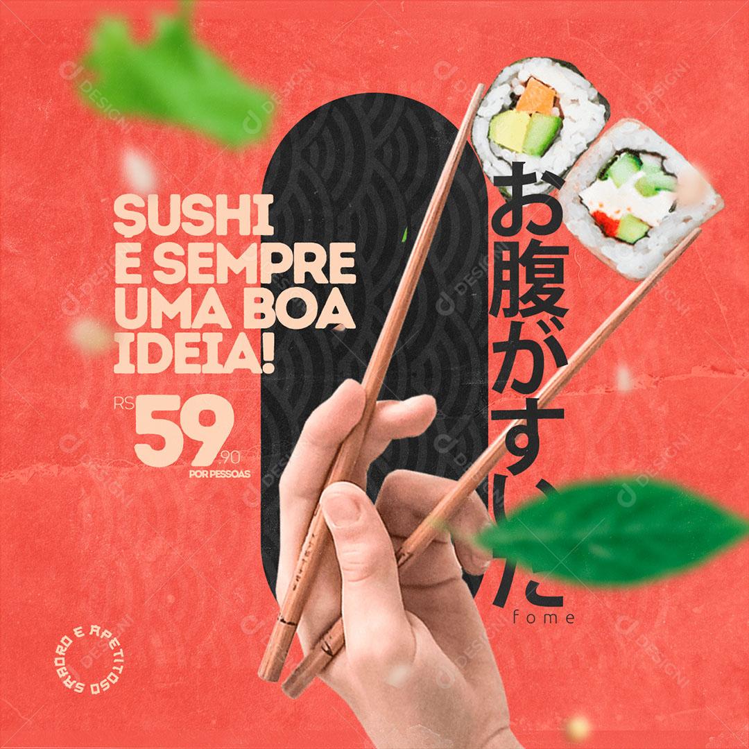 Post Feed Comida Japonesa Sushi e Sempre Uma Boa Ideia Social Media PSD Editável