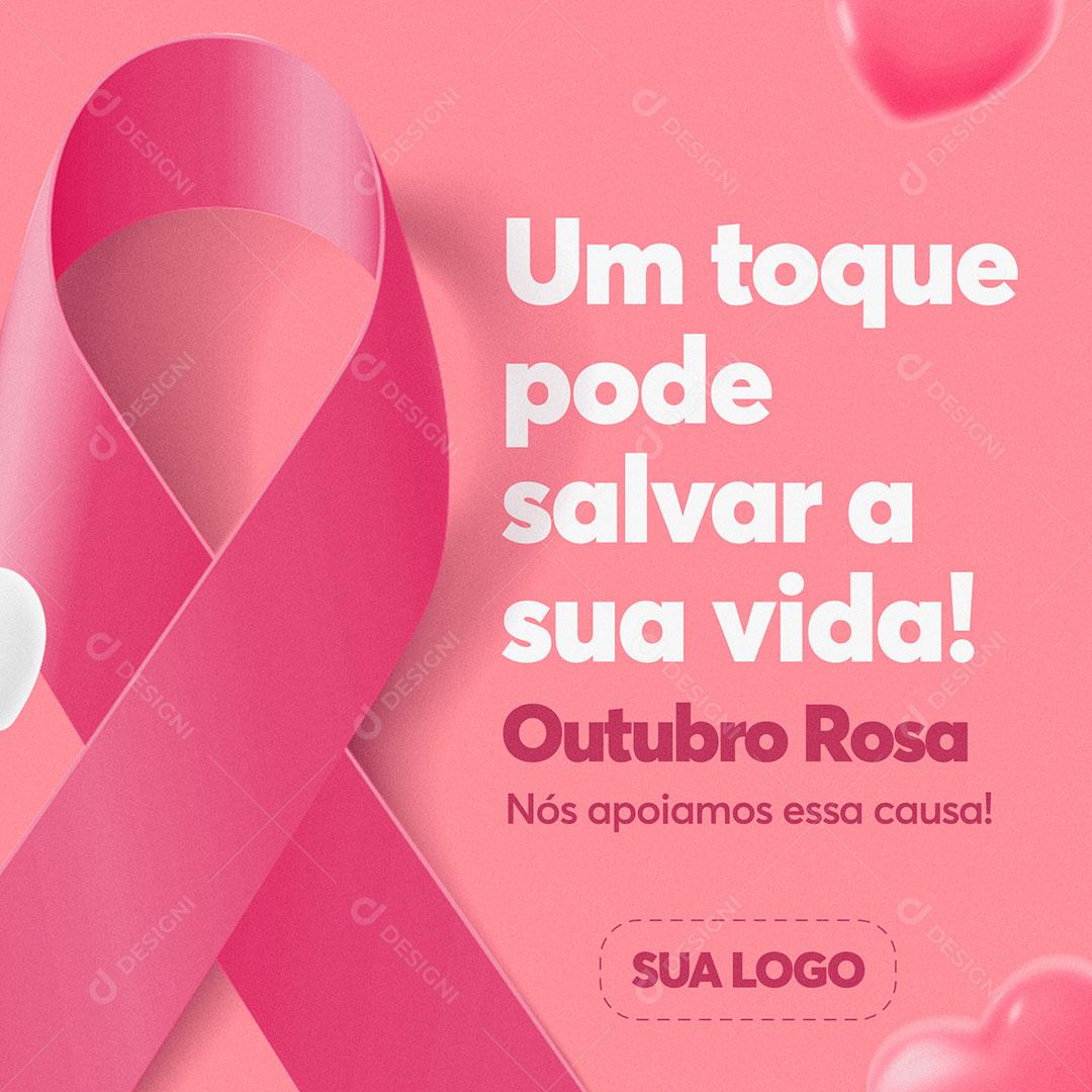 Post Feed Outubro Rosa Um Toque Pode Salvar a Sua Vida Social Media PSD Editável