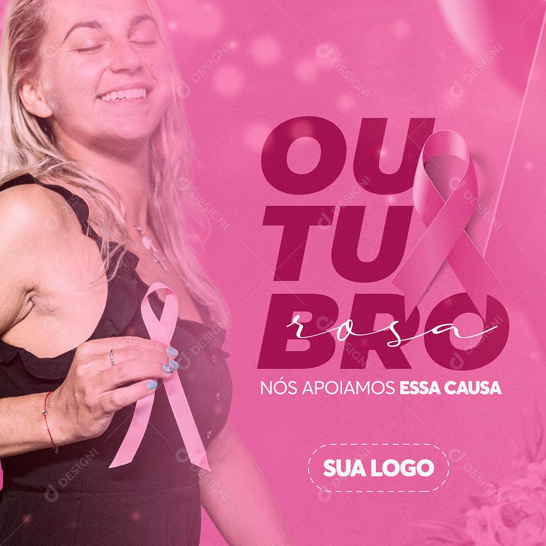 Outubro Rosa Nós Apoiamos Essa Causa Social Media PSD Editável
