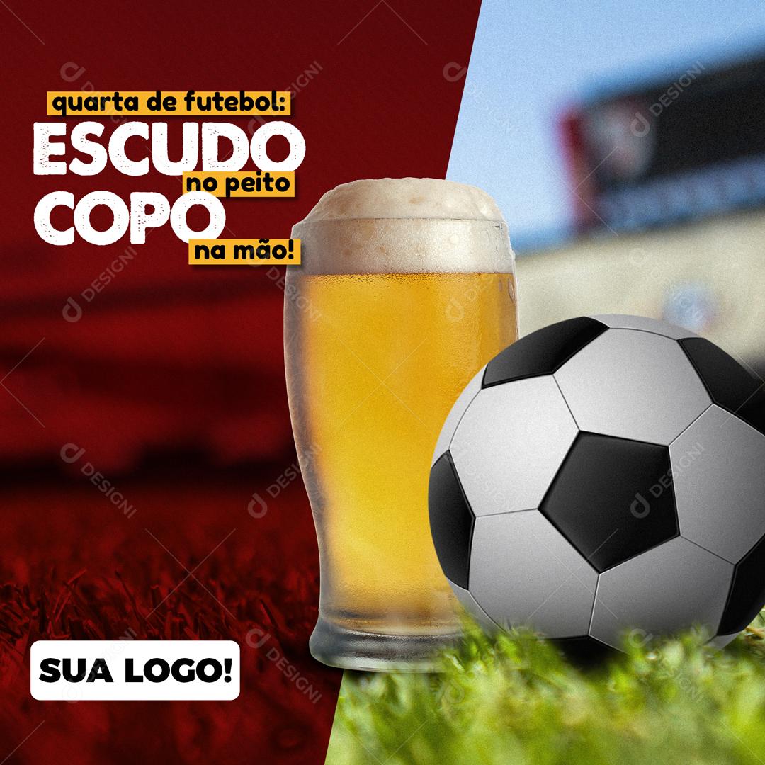Quarta Do Futebol Escudo No Peito E Copo Na Mão Social Media PSD Editável