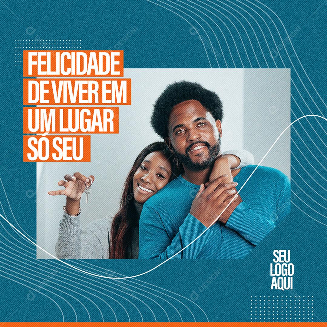 Post Feed Imobiliária Felicidade de Viver em Um Lugar só Seu Social Media PSD Editável