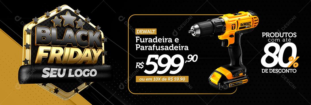 Banner Black Friday Parafusadeira e Furadeira DEWALT Social Media PSD Editável