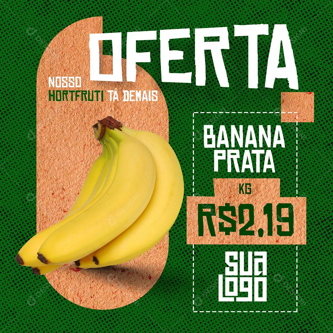 Post Feed Oferta Hortifruti Banana Prata Social Media PSD Editável