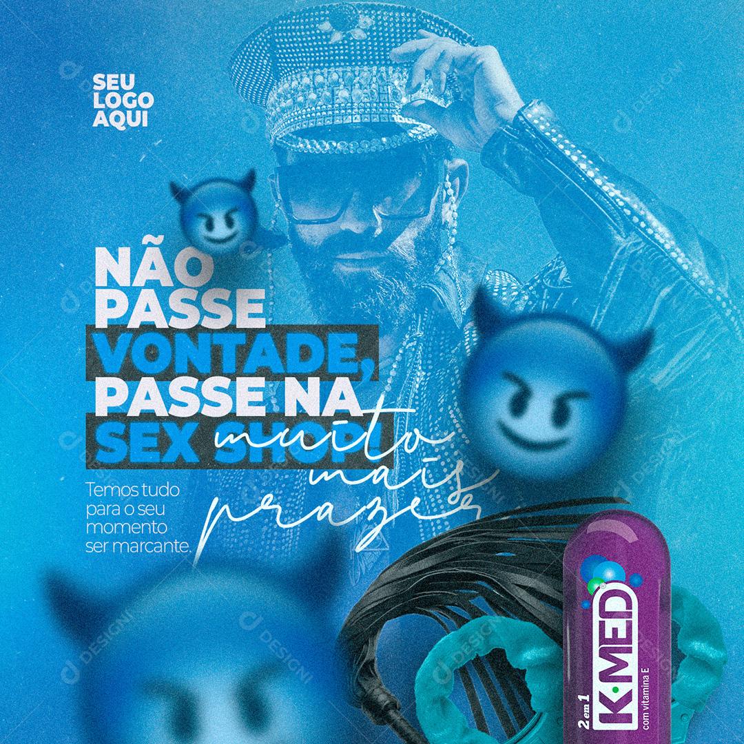 Não Passe Vontade Passe Na Sex Shop Social Media PSD Editável