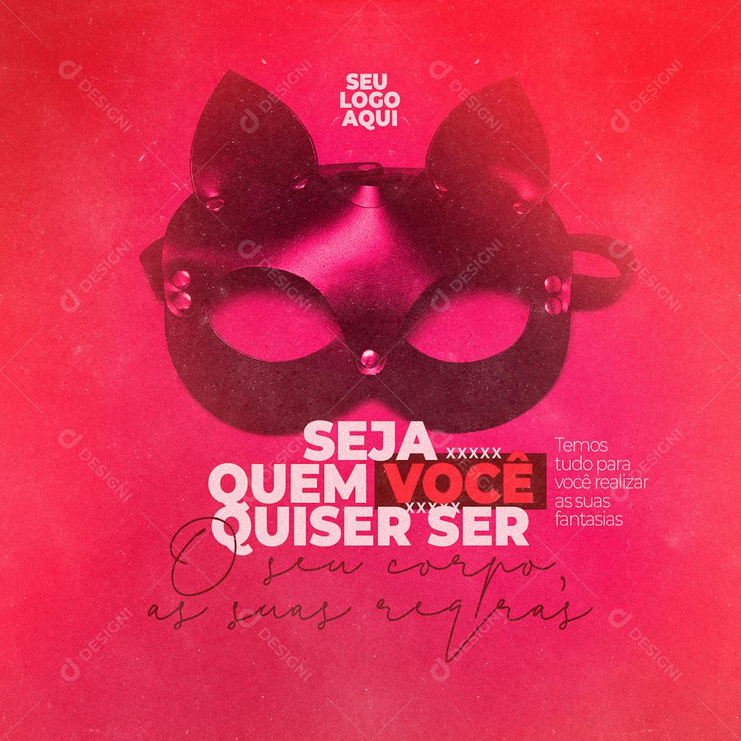 Seja Quem Você Quiser Sex Shop Social Media PSD Editável