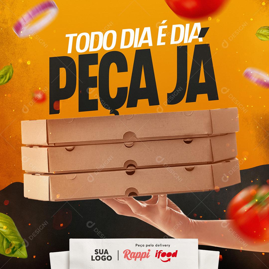 Todo Dia É Dia De Pizza Peça Já Delivery Social Media PSD Editável