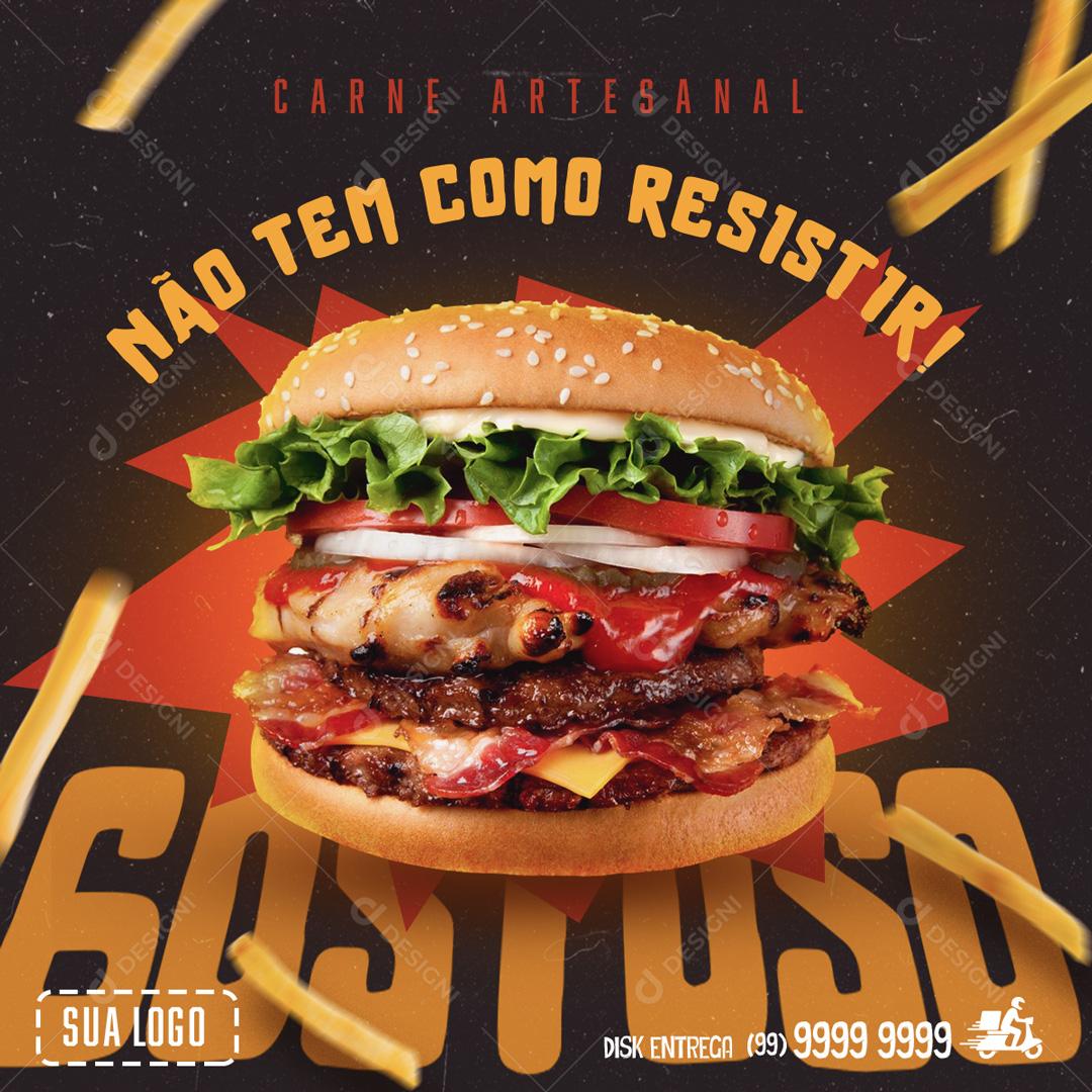 Não Tem Como Resistir Hambúrguer Gostoso Social Media PSD Editável