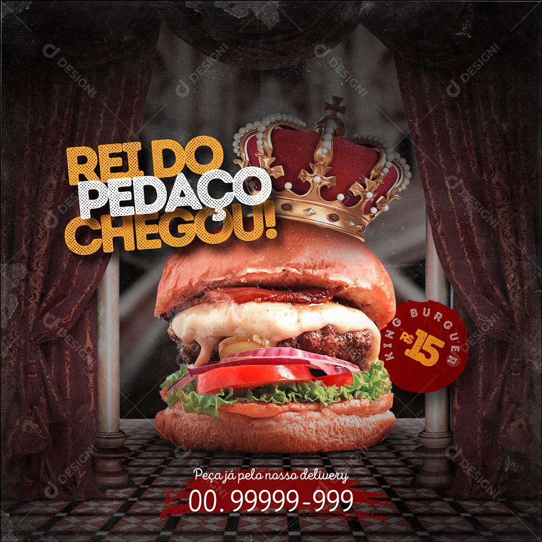 Post Feed Hamburgueria O Rei do Pedaço Chegou Burguer Social Media PSD Editável