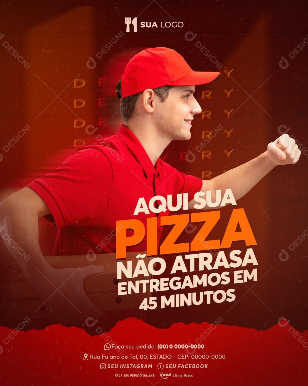 Aqui Sua Pizza Não Atrasa Delivery Social Media PSD Editável