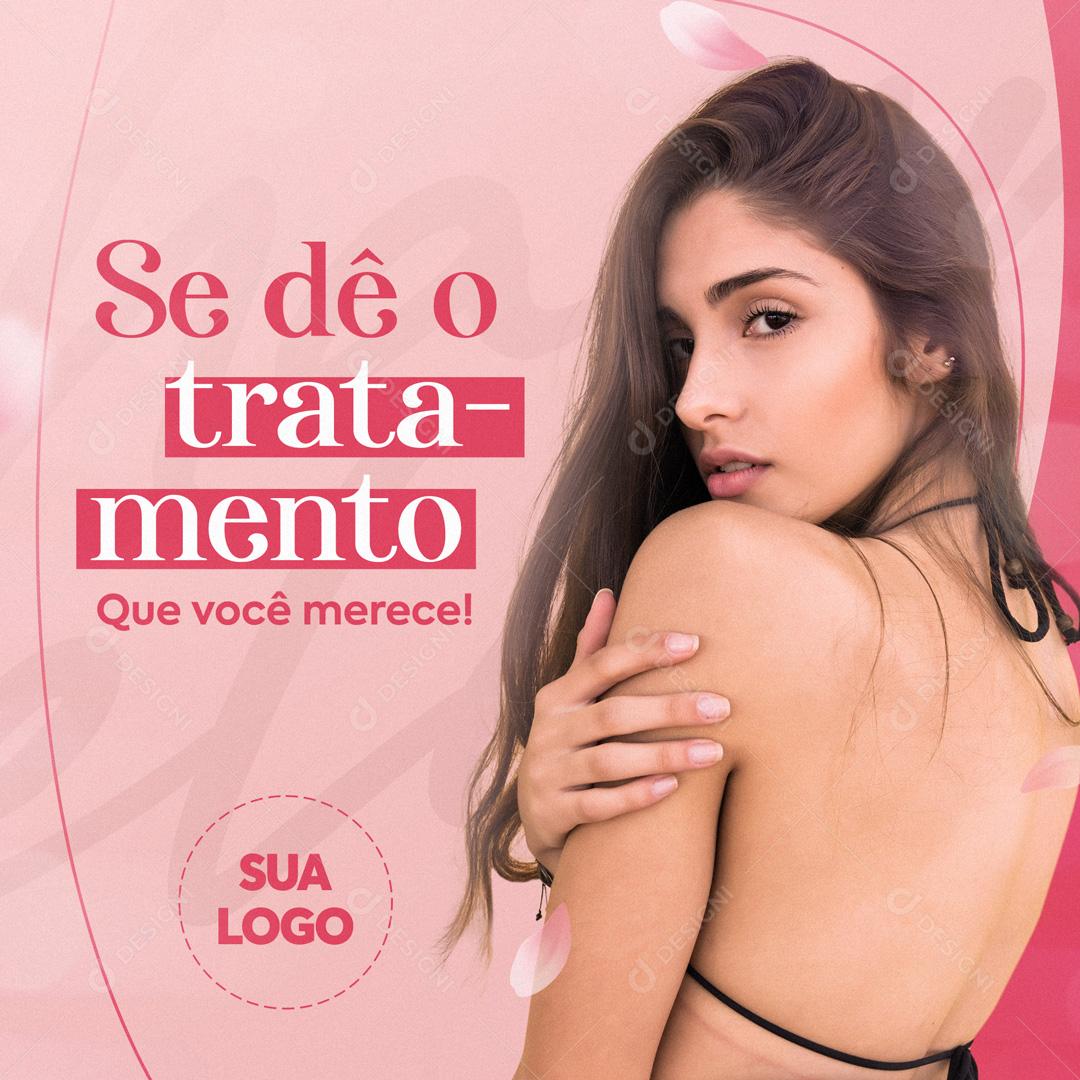 Se De o Tratamento Que Você Merece Clinica Social Media PSD Editável