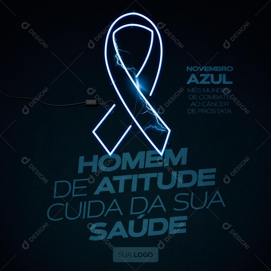 Post Novembro Azul Homem De Atitude Social Media PSD Editável