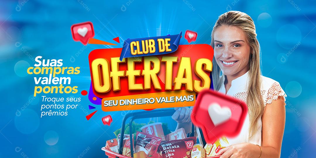 Banner Campanha Club de Ofertas Supermercado Social Media PSD Editável