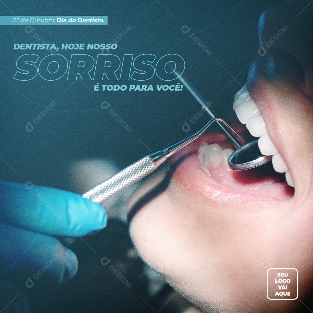 Dentista Hoje O Nosso Sorriso é Todo Pra Você Social Media PSD Editável