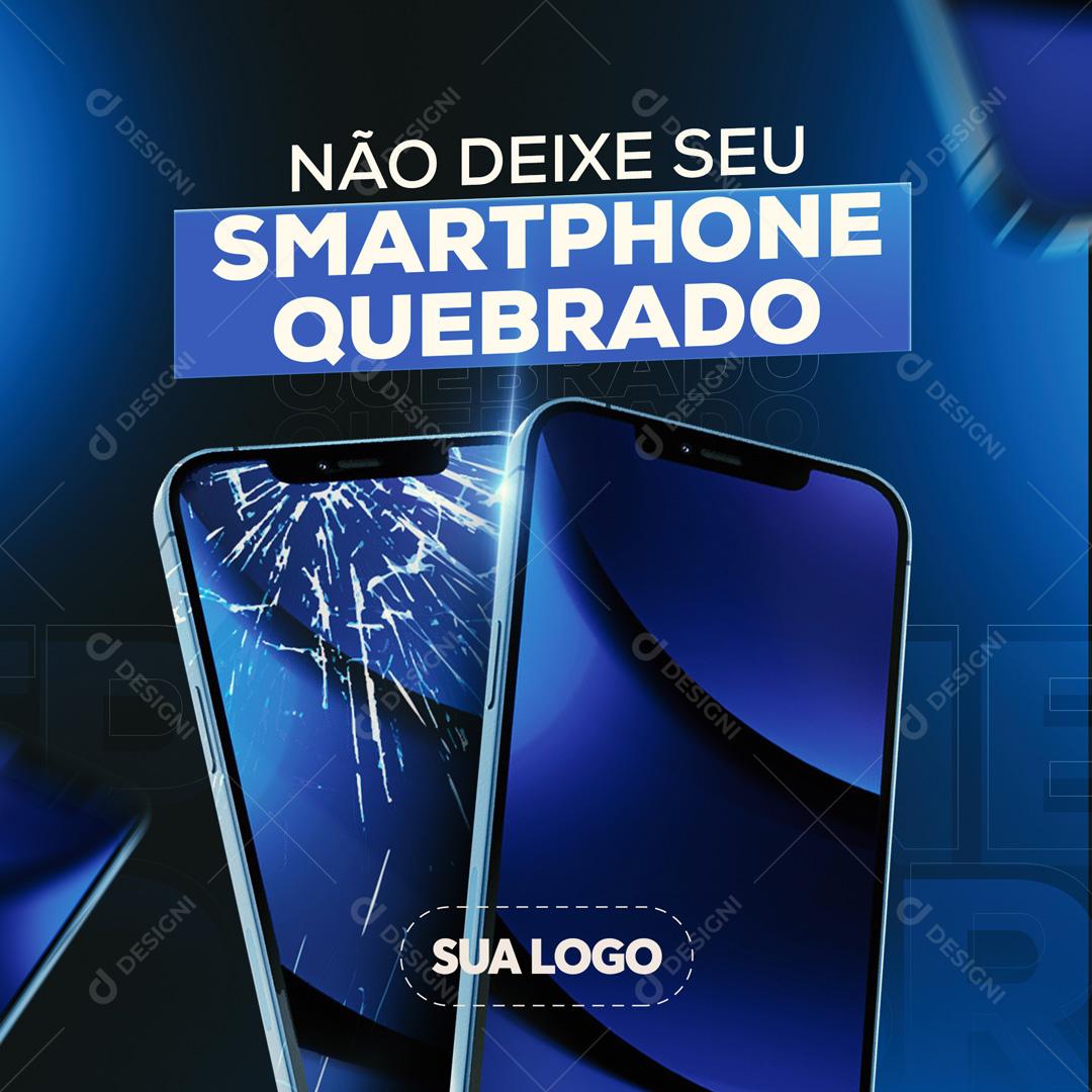 Não Deixe Seu Smartphone Quebrado Social Media PSD Editável