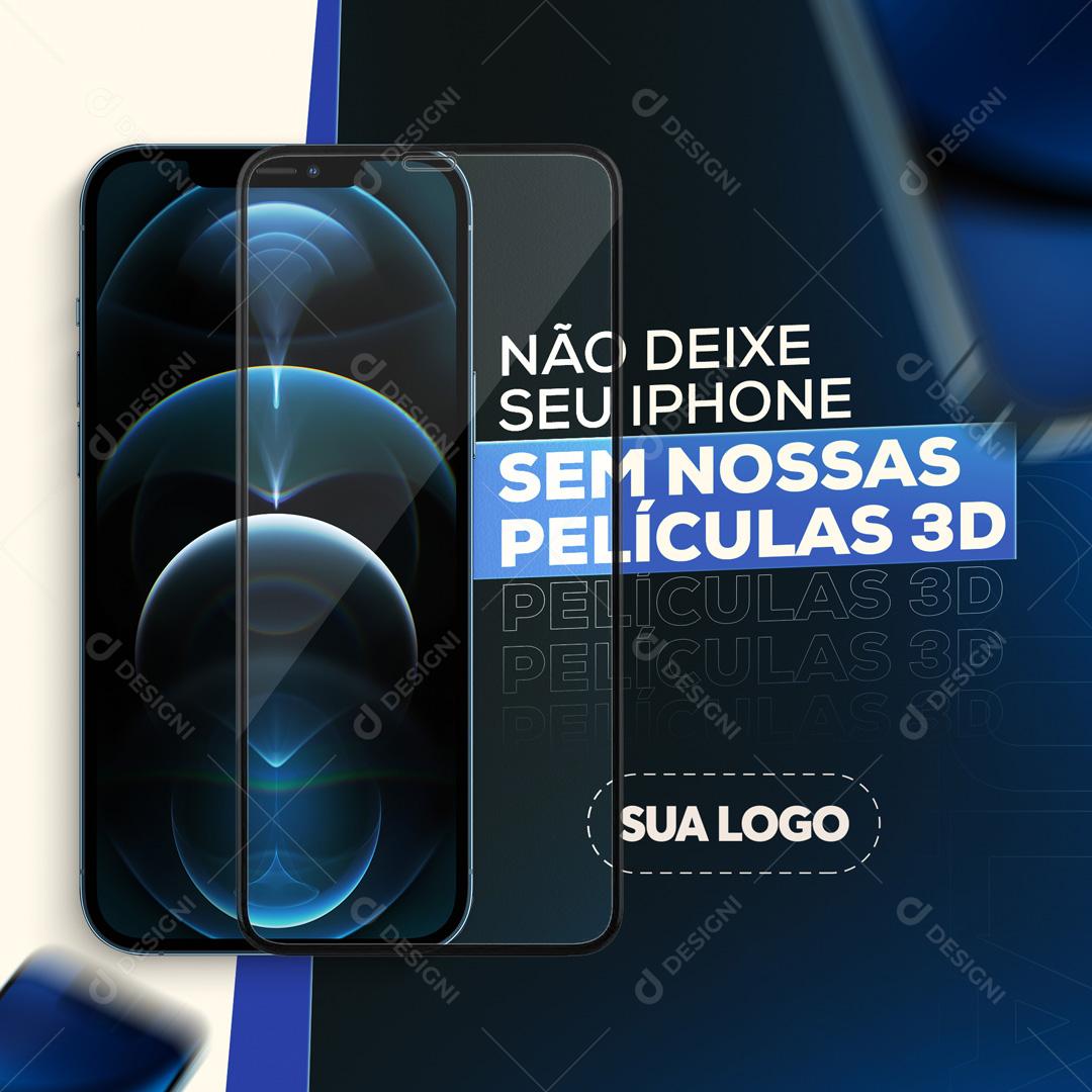 Não Deixe Seu Smartphone Sem Nossas Películas 3D Social Media PSD Editável