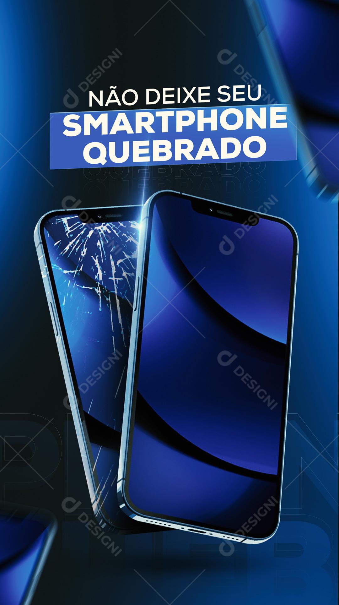Story Não Deixe Seu Smartphone Quebrado Social Media PSD Editável