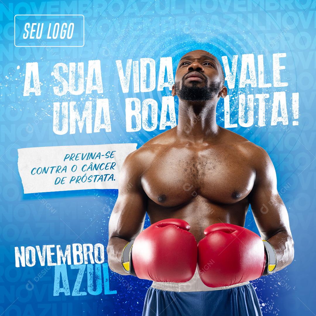 A Sua Vida Vale Uma Boa Luta Novembro Azul Social Media PSD Editável