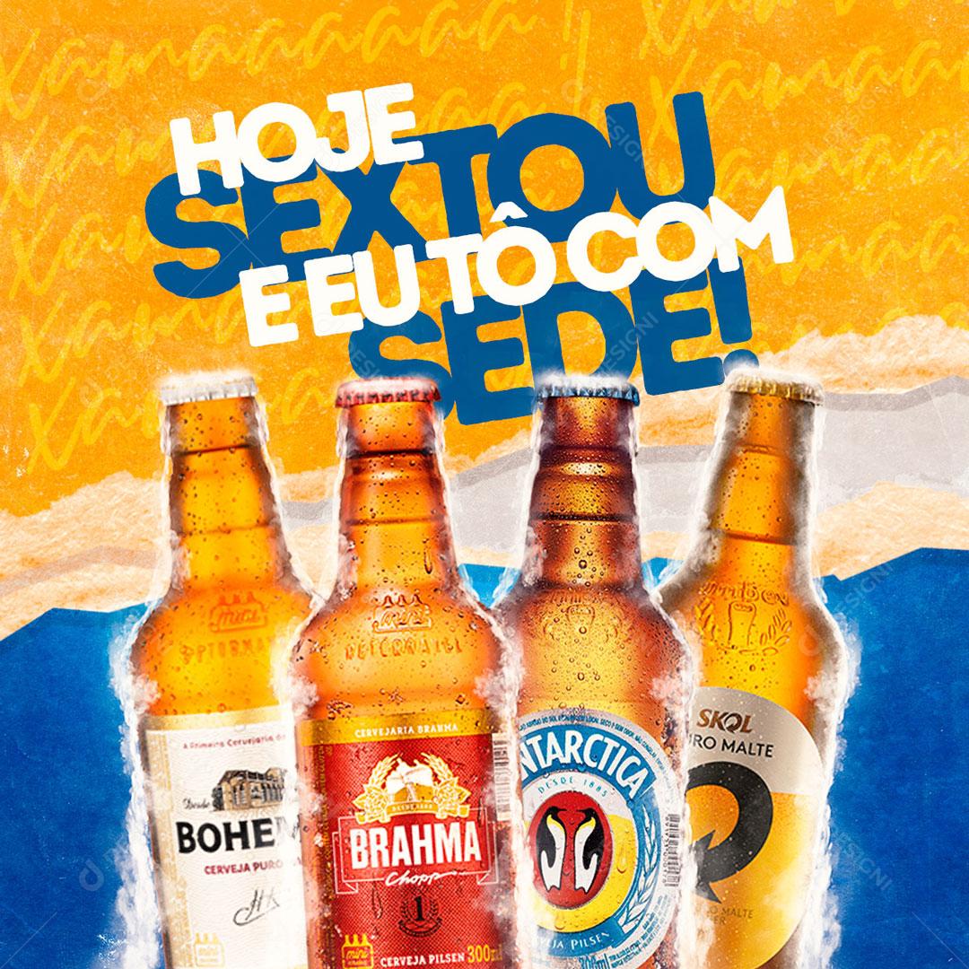 Hoje Sextou E Eu Tô Com Sede Social Media PSD Editável