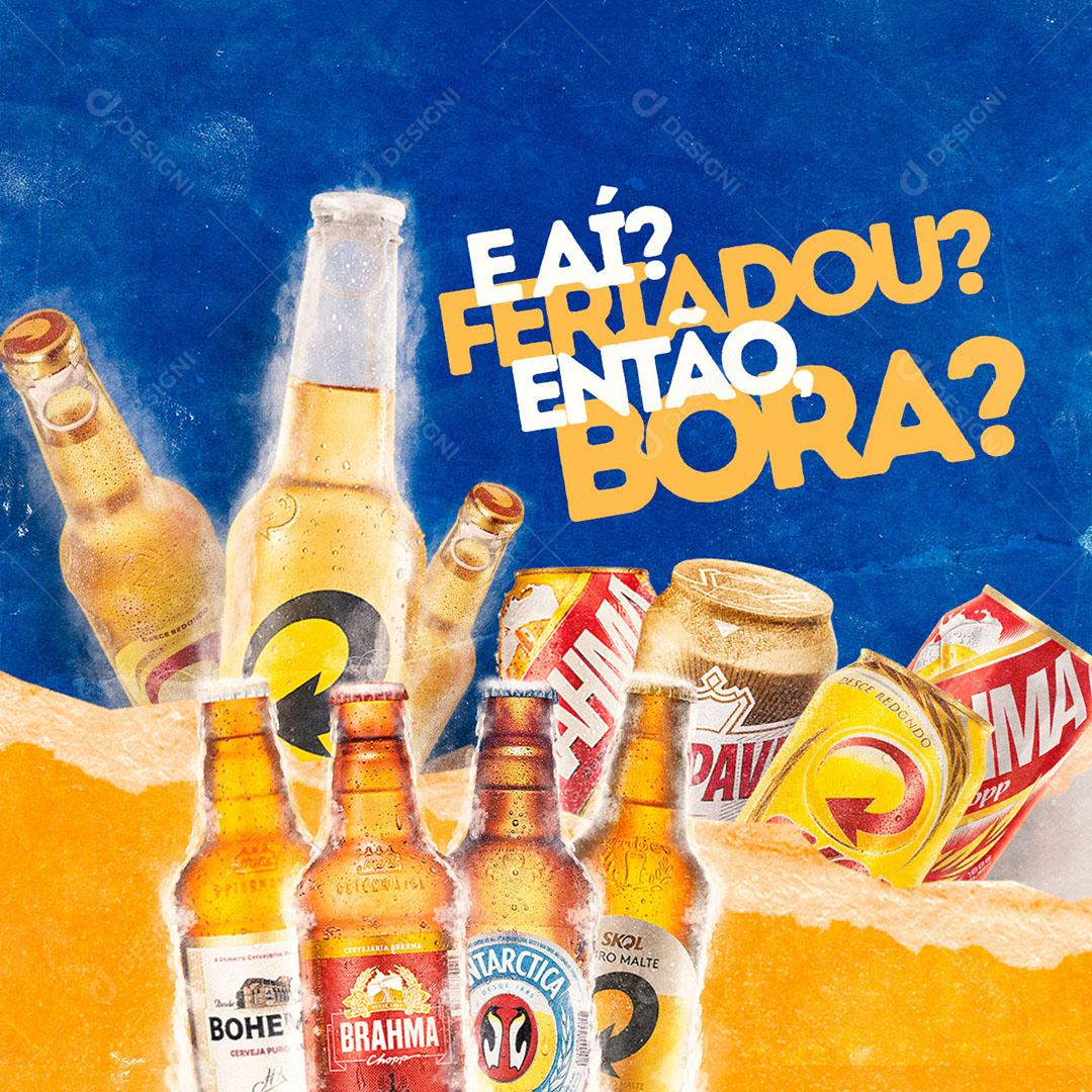 Post Feed Distribuidora E ai Feriadou Então Bora Tomar Cerveja Social Media Editável
