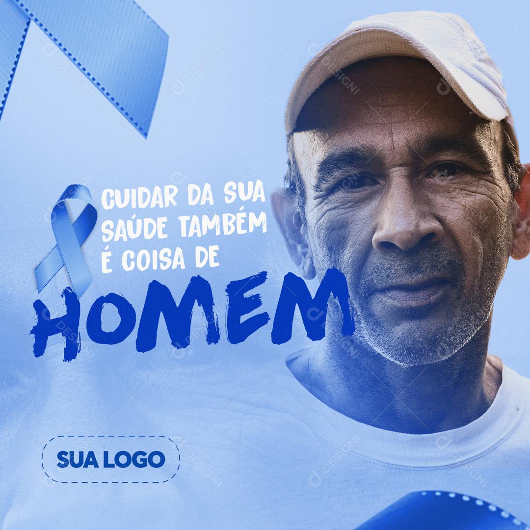 Cuidar Da Sua Da Saúde Também é Coisa De Homem Novembro Azul Social Media PSD Editável